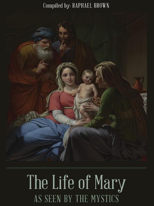 Title details for The Life of Mary As Seen by the Mystics by Raphael Brown - Available